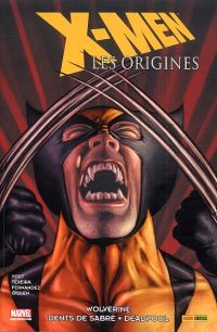  X-Men - Les origines T3 : Wolverine - Dents de Sabre - Deadpool (0), comics chez Panini Comics de Gillen, Swierczynski, Yost, Fernandez, Texeira, Panosian, Hannin, Rauch, Buccellato