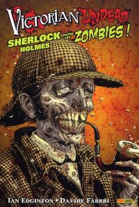 Victorian Undead : Sherlock Holmes contre les zombies ! (0), comics chez Panini Comics de Edginton, Fabbri, Strachan, Moore