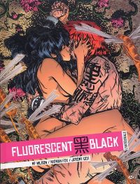 Fluorescent Black, comics chez Milady Graphics de Wilson, Fox, Cox