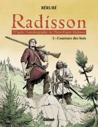  Radisson T3 : Coureurs des bois (0), bd chez Glénat de Bérubé