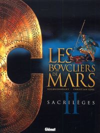 Les Boucliers de mars T2 : Sacrilèges (0), bd chez Glénat de Chaillet, Gine, Quaresma