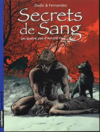  Secrets de sang T1 : Les 4 vies d'Arnold Paul (0), bd chez Casterman de Dedic, Fernandez