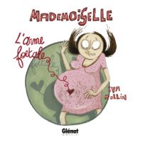  Mademoiselle T4 : L'arme foetale (0), bd chez Glénat de Rollin