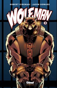  Wolf-Man T3, comics chez Glénat de Kirkman, Howard, FCO Plascencia