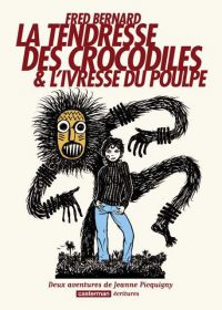 La Tendresse des crocodiles : ... et L'Ivresse du Poulpe (0), bd chez Casterman de Bernard