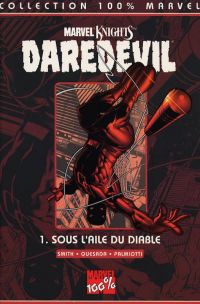  Daredevil - L'homme sans peur – 100% Marvel, T1 : Sous l'aile du diable (Marvel Knights) (0), comics chez Panini Comics de Smith, Quesada, Isanove, Palmiotti