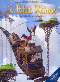 Le Petit Prince T10 : La planète des Wagonautes (0), bd chez Glénat de Dorison, Elyum Studio, Chatal, Python, Poli, Daligault