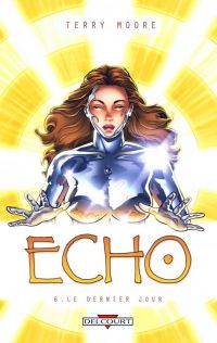  Echo T6 : Le dernier jour (0), comics chez Delcourt de Moore