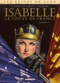 Les Reines de sang - Isabelle, la Louve de France T1, bd chez Delcourt de Gloris, Gloris, Calderon, Corgié