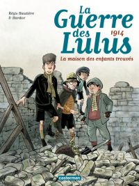 La Guerre des Lulus T1 : La maison des enfants trouvés (0), bd chez Casterman de Hautière, Hardoc, François