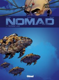  Nomad T1 : Mémoire vive (0), bd chez Glénat de Morvan, Savoia, Buchet, Chagnaud