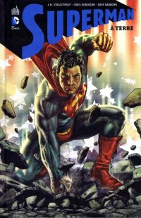 Superman - A terre, comics chez Urban Comics de Roberson, Straczynski, Neves, Eddy Barrows, Igle, Goldman, Foreman, Dias, Reis, McCaig, Maiolo, Bermejo