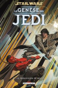  Star Wars - La genèse des Jedi T2 : Le prisonnier de Bogan (0), comics chez Delcourt de Ostrander, Duursema, Dzioba