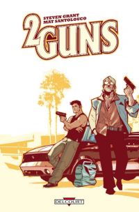 2 Guns, comics chez Delcourt de Grant, Santolouco, Grazini, Popart Studios, Albuquerque