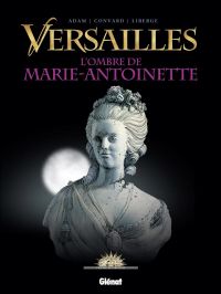  Versailles T2 : L'Ombre de la Reine (0), bd chez Glénat de Adam, Convard, Liberge, Estera Zielinska