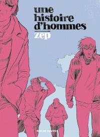 Une Histoire d'hommes, bd chez Rue de Sèvres de Zep