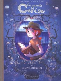 Les Carnets de Cerise T2 : Le livre d'Hector (0), bd chez Soleil de Chamblain, Neyret