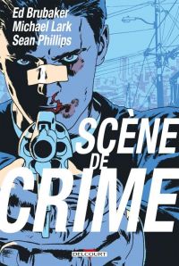 Scène de crime, comics chez Delcourt de Brubaker, Lark, Phillips, Sinclair