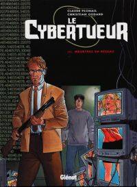 Le cybertueur T3 : Meurtres en réseau (0), bd chez Glénat de Godard, Plumail, Balland