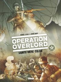  Opération Overlord T1 : Sainte-Mère-Eglise (0), bd chez Glénat de Le Galli, Fabbri, Netizi