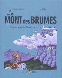 Le Mont des brumes T1 : Les voyages de Théodore (0), bd chez Bayard de Schade, Buller