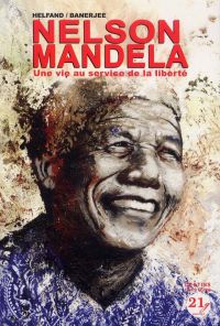 Nelson Mandela : Une vie au service de la liberté (0), bd chez 21g de Helfand, Banerjee