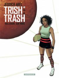  Trish Trash T1 : Rollergirl sur mars (0), bd chez Dargaud de Abel, Walter