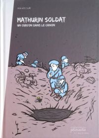 Mathurin soldat : Un crayon dans le canon (0), bd chez Les éditions du Pélimantin de Maadiar