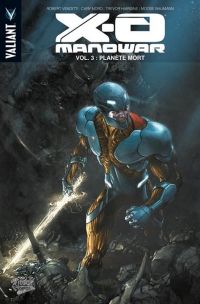  X-O Manowar (2012) – version librairie, T3 : Planète Mort (0), comics chez Panini Comics de Venditti, Nord, Hairsine, Baumann, Reber, Crain