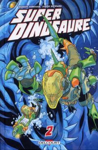  Super Dinosaure T2, comics chez Delcourt de Kirkman, Howard, Rathburn