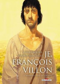  Je, François Villon T2 : Bienvenue parmi les ignobles (0), bd chez Delcourt de Critone