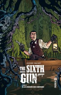 The Sixth Gun T2 : A la croisée des chemins (0), comics chez Urban Comics de Bunn, Hurtt, Crabtree