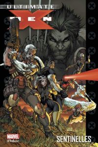  Ultimate X-Men – Deluxe, T8 : Sentinelles (0), comics chez Panini Comics de Kirkman, McKeever, Larroca, Oliver, Alixe, Brooks, Paquette, Rauch, Peru, Keith, Villarrubia, Finch