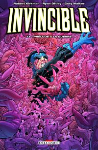 Invincible T13 : Prélude à la guerre (0), comics chez Delcourt de Cereno, Kirkman, Walker, Ottley, Bellegarde, FCO Plascencia, Crabtree