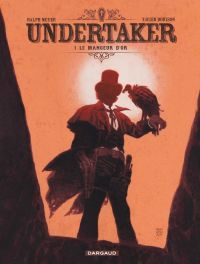  Undertaker T1 : Le mangeur d'or (0), bd chez Dargaud de Dorison, Meyer