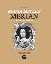 Maria Sibylla Merian, bd chez Naïve de Lelardoux