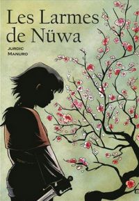 Larmes de Nüwa, bd chez Makaka éditions de Manuro, Jurdic, Gay