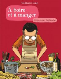  A boire et à manger T3 : Du pain sur la planche (0), bd chez Gallimard de Long