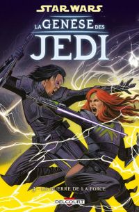  Star Wars - La genèse des Jedi T3 : La guerre de la Force (0), comics chez Delcourt de Ostrander, Duursema, Dzioba