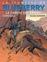 La jeunesse de Blueberry T21 : Le convoi des bannis (0), bd chez Dargaud de Corteggiani, Blanc-Dumont, Charrance