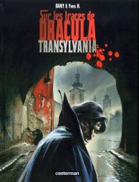  Sur les traces de Dracula T3 : Transylvania (0), bd chez Casterman de H., Dany