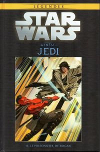  Star Wars Légendes T2 : La Genèse des Jedi - Le prisonnier de Bogan (0), comics chez Hachette de Ostrander, Duursema, Dzioba