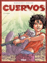  Cuervos T1 : Le contrat (0), bd chez Glénat de Marazano, Durand