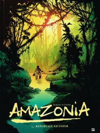  Amazonia T1 : Reportage en enfer (0), bd chez EP Editions de Bartoll, Otéro, Otero