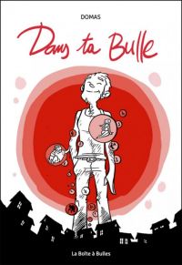 Dans ta Bulle : Dans ta bulle (0), bd chez La boîte à bulles de Domas