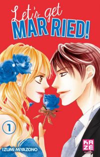  Let’s get married !  T1, manga chez Kazé manga de Miyazono