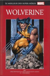  Marvel Comics : le meilleur des super-héros T3 : Wolverine (0), comics chez Hachette de Aaron, Wein, Trimpe, Garney, Abel, Keith, Wein
