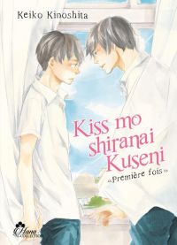 Kiss mo shiranai Kuseni : Toi qui n'a jamais embrassé (0), manga chez Boy's Love IDP de Kinoshita
