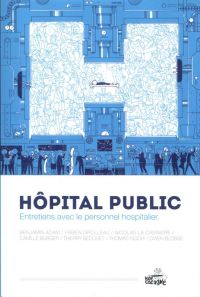 Hôpital Public : Entretiens avec le personnel hospitalier (0), bd chez Vide Cocagne de Adam, Bedouet, Grolleau, La Casinière, Burger, Blosse, Emile, Gochi