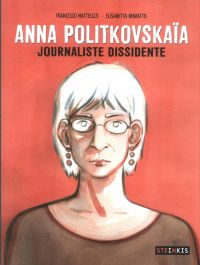 Anna Politkovskaïa : Journaliste dissidente (0), bd chez Steinkis de Matteuzzi, Benfatto